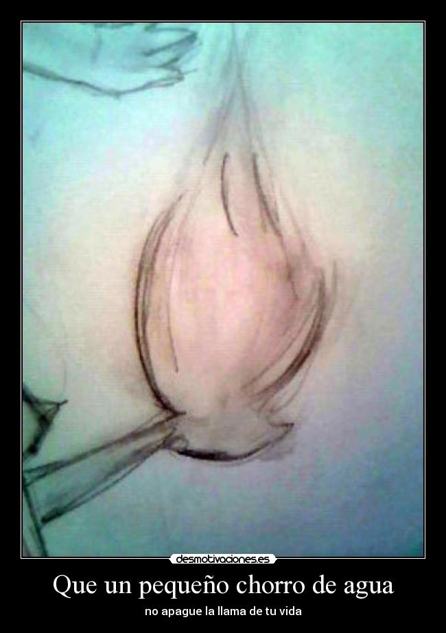 Que un pequeño chorro de agua - no apague la llama de tu vida