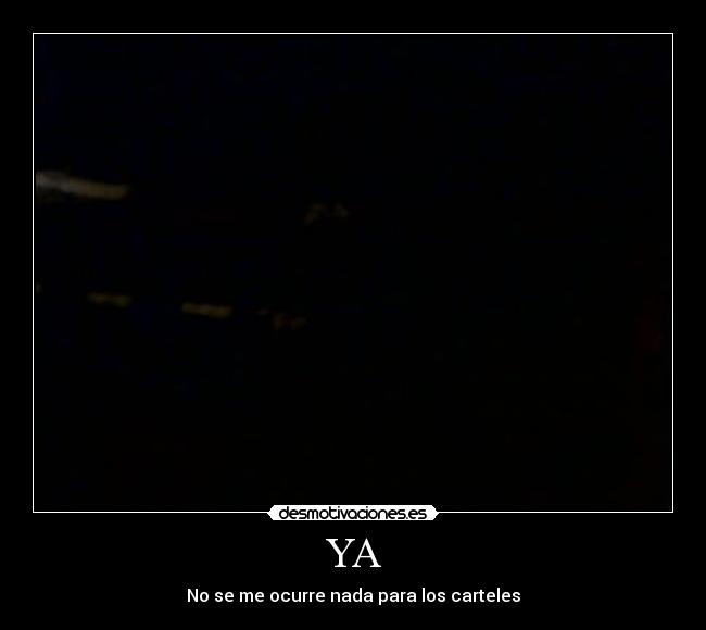 YA - No se me ocurre nada para los carteles