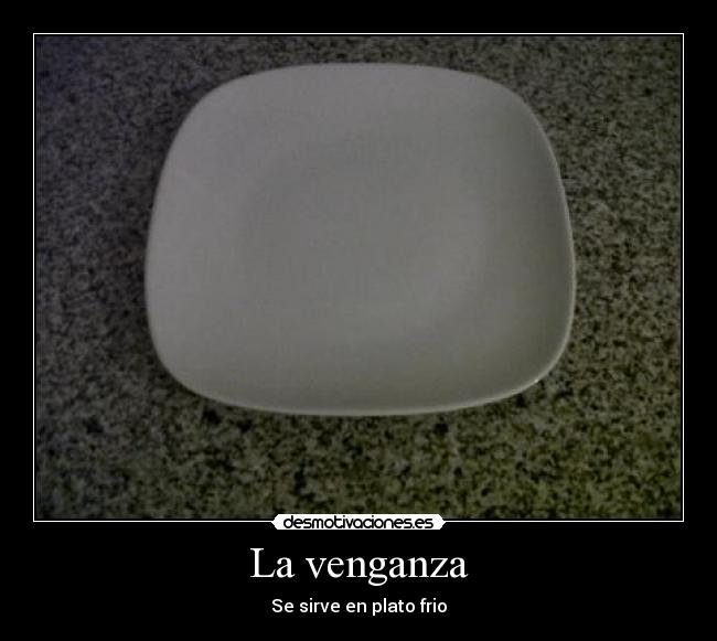 La venganza - Se sirve en plato frio