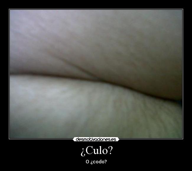 ¿Culo? - O ¿codo?