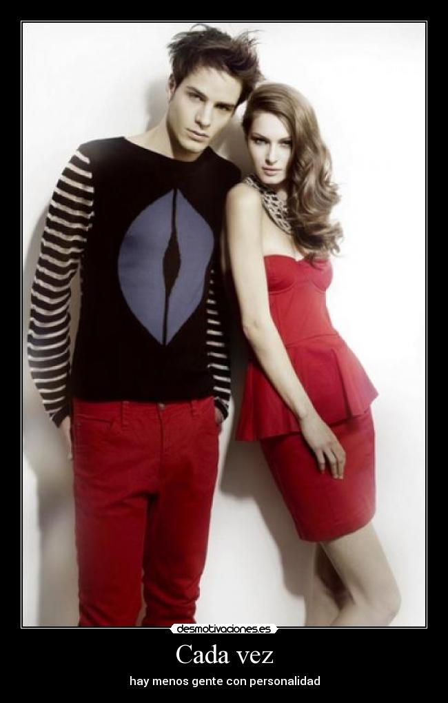 Cada vez - hay menos gente con personalidad