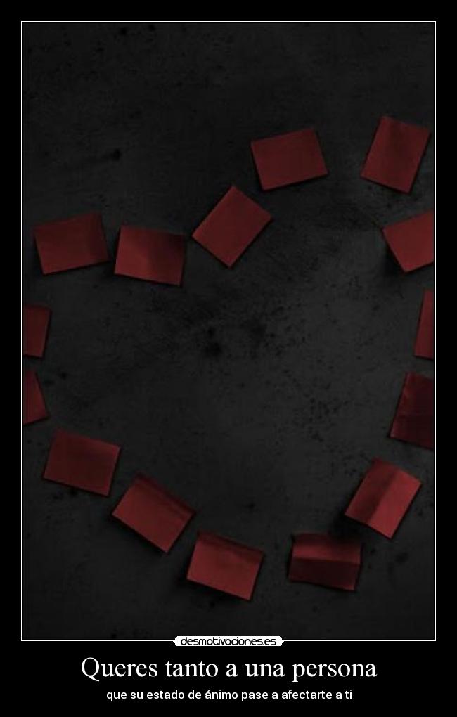 Queres tanto a una persona - que su estado de ánimo pase a afectarte a ti