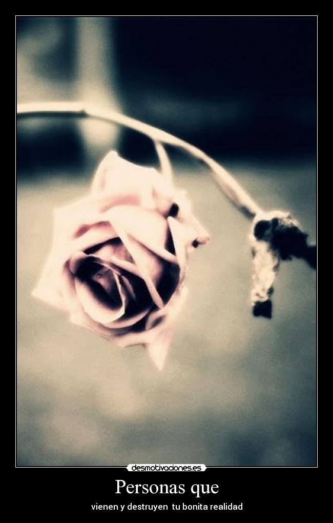 Personas que - vienen y destruyen tu bonita realidad