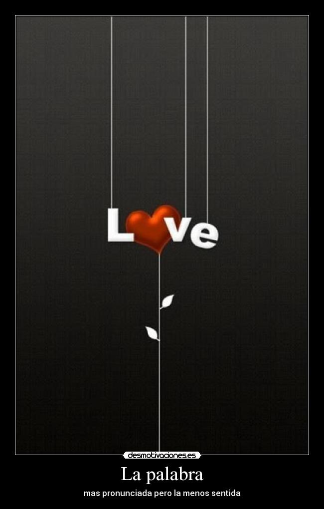 La palabra - mas pronunciada pero la menos sentida