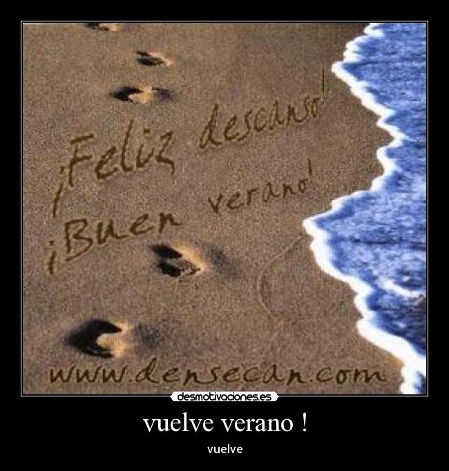 vuelve verano ! - vuelve