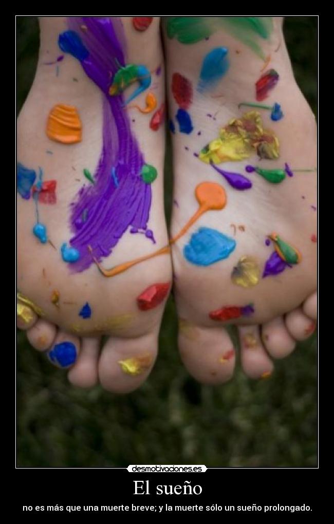 El sueño - no es más que una muerte breve; y la muerte sólo un sueño prolongado.