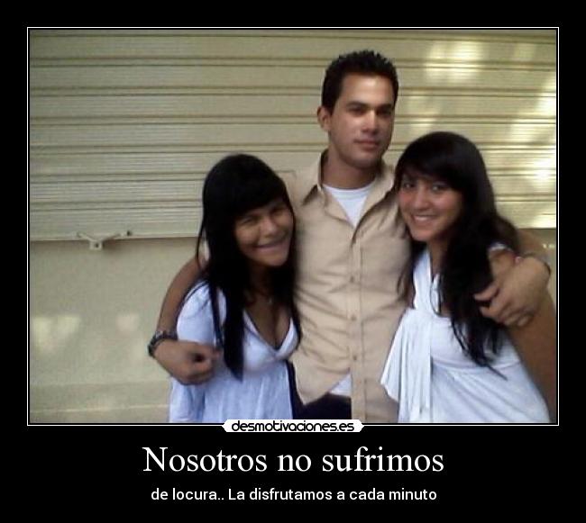 Nosotros no sufrimos -