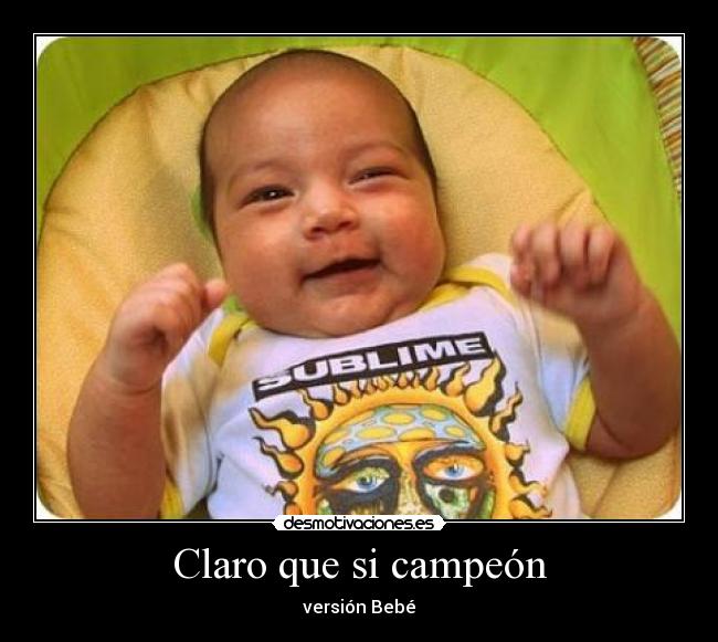 Claro que si campeón -