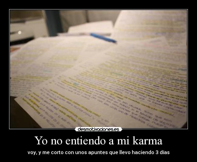 Yo no entiendo a mi karma - voy, y me corto con unos apuntes que llevo haciendo 3 días
