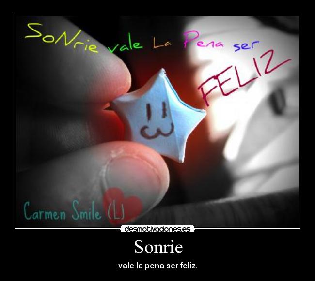 Sonrie - vale la pena ser feliz.