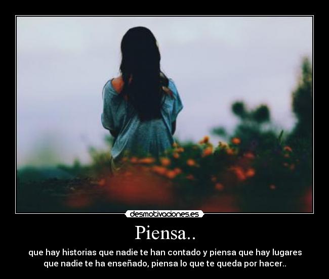 Piensa.. -