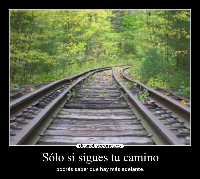 Sólo si sigues tu camino -