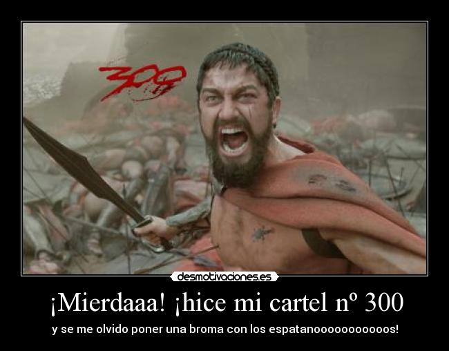 carteles espartanos 300 cona leonidas cabreado por poder salir cartel 300 desmotivaciones