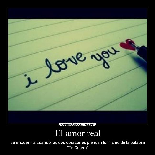 El amor real - se encuentra cuando los dos corazones piensan lo mismo de la palabra Te Quiero