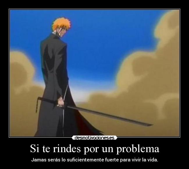 Si te rindes por un problema - 