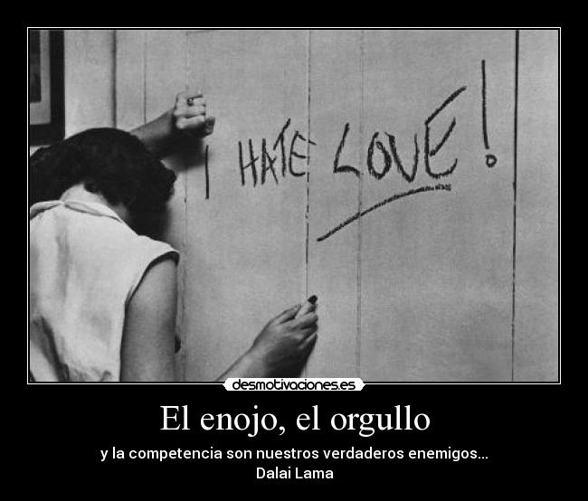 El enojo, el orgullo -