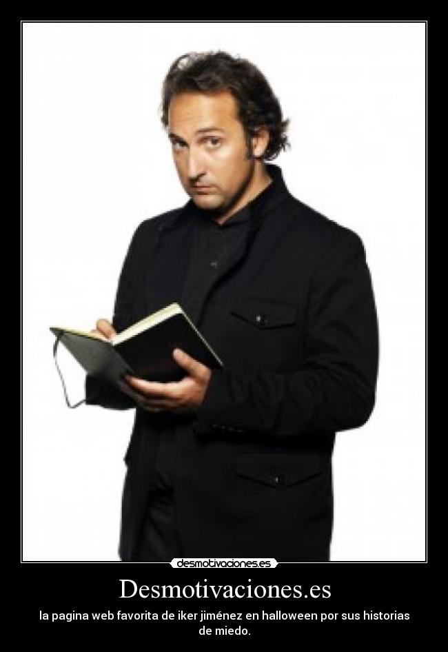 Desmotivaciones.es - la pagina web favorita de iker jiménez en halloween por sus historias de miedo.