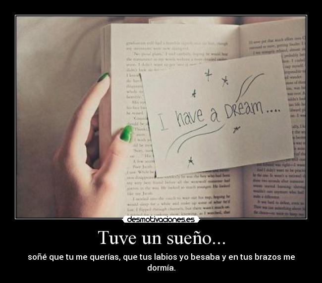 Tuve un sueño... - soñé que tu me querías, que tus labios yo besaba y en tus brazos me dormía.