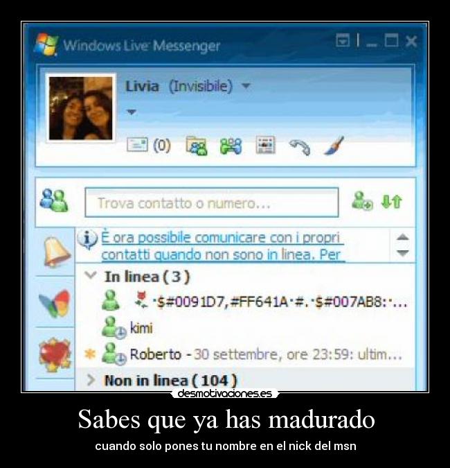Sabes que ya has madurado - cuando solo pones tu nombre en el nick del msn
