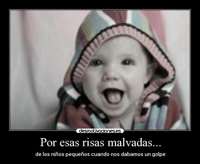 Por esas risas malvadas... -