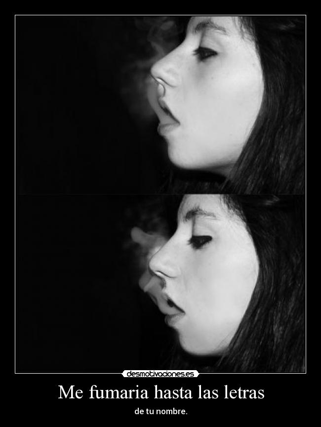 Me fumaria hasta las letras - 