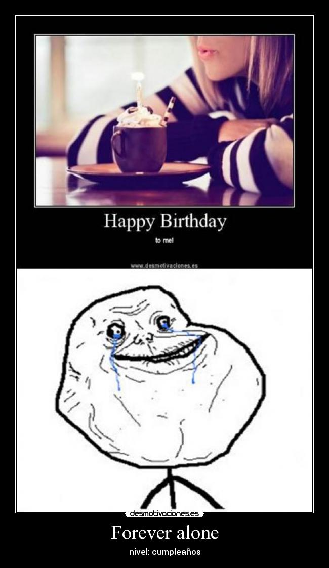 Forever alone - nivel: cumpleaños