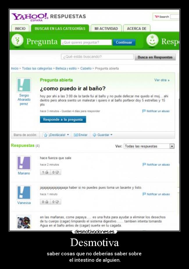 Desmotiva - saber cosas que no deberias saber sobre
el intestino de alguien.