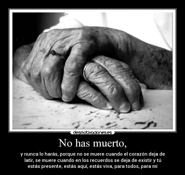 No has muerto, -
