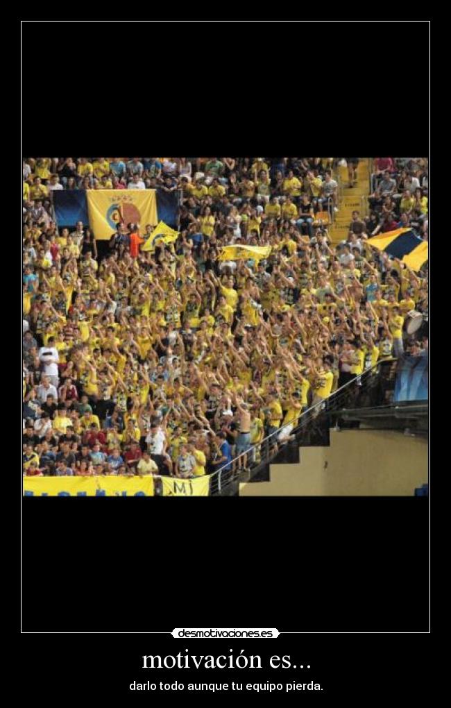 motivación es... - darlo todo aunque tu equipo pierda.