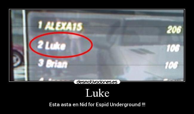 Luke - Esta asta en Nid for Espid Underground !!!