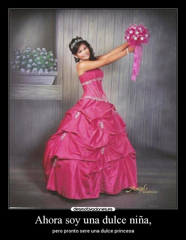 Ahora soy una dulce niña, -