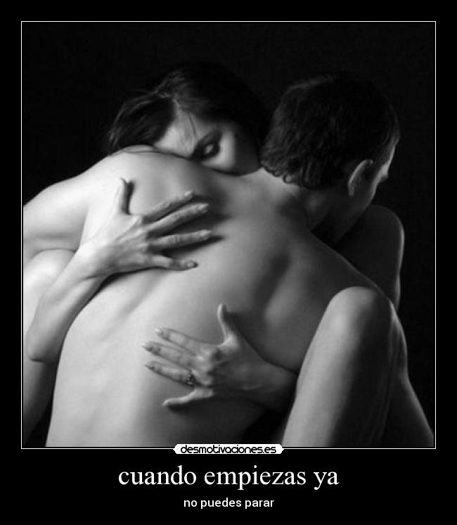cuando empiezas ya - no puedes parar