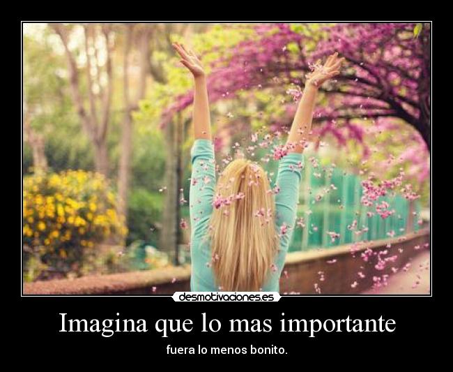 Imagina que lo mas importante - 