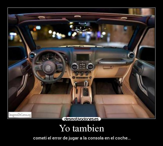 Yo tambien - cometi el error de jugar a la consola en el coche...