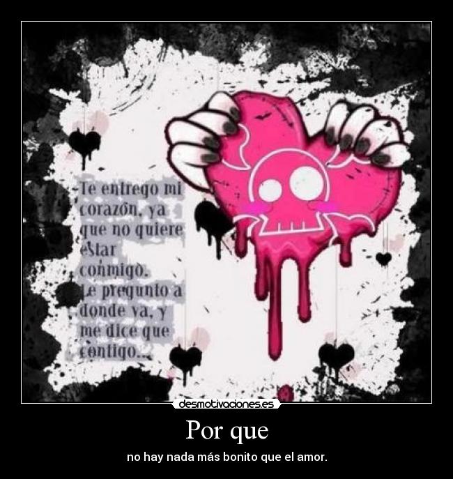 Por que - no hay nada más bonito que el amor.