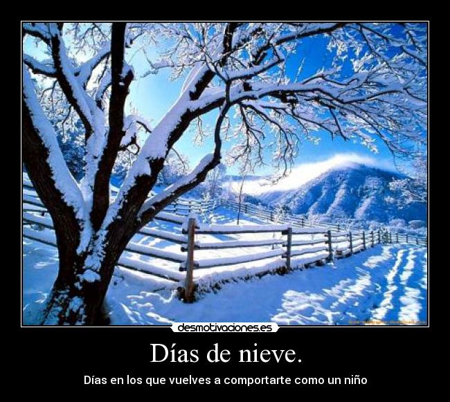 Días de nieve. -