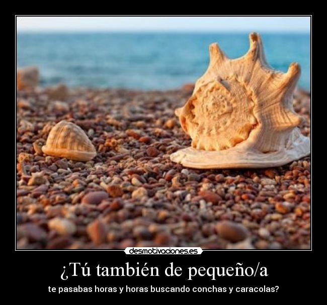 ¿Tú también de pequeño/a -