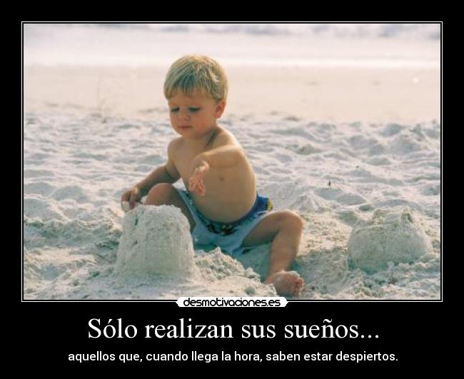 Sólo realizan sus sueños... -