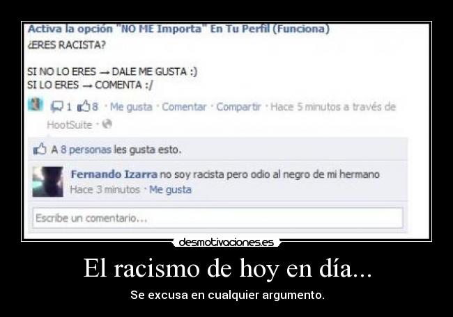 El racismo de hoy en día... - Se excusa en cualquier argumento.