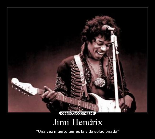 Jimi Hendrix - Una vez muerto tienes la vida solucionada