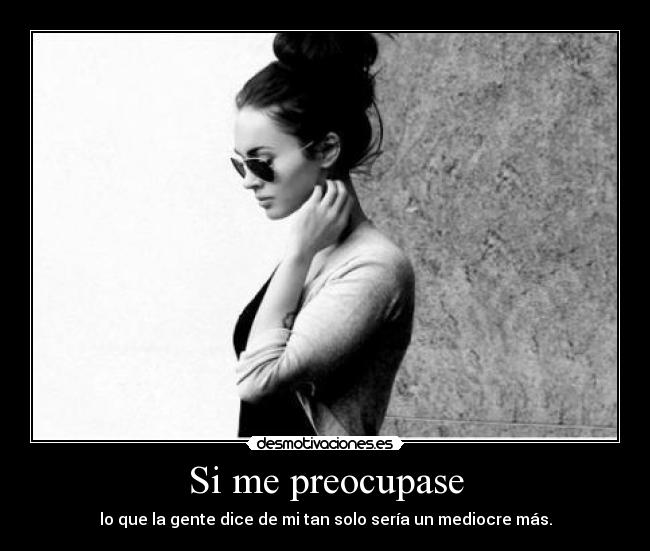 Si me preocupase - 