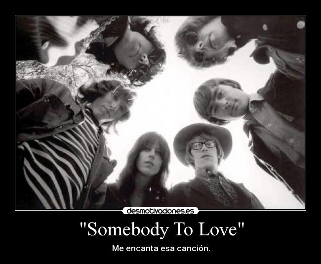 Somebody To Love -