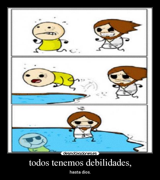 todos tenemos debilidades, - 