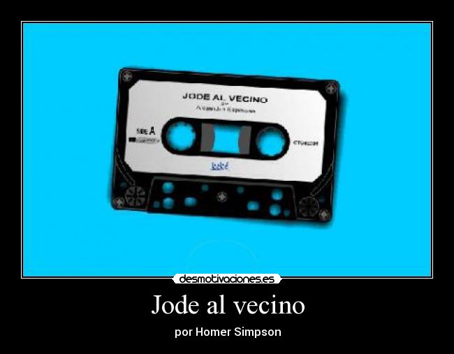 Jode al vecino - por Homer Simpson