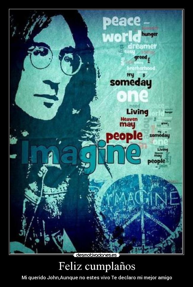 Feliz cumplaños - Mi querido John,Aunque no estes vivo Te declaro mi mejor amigo