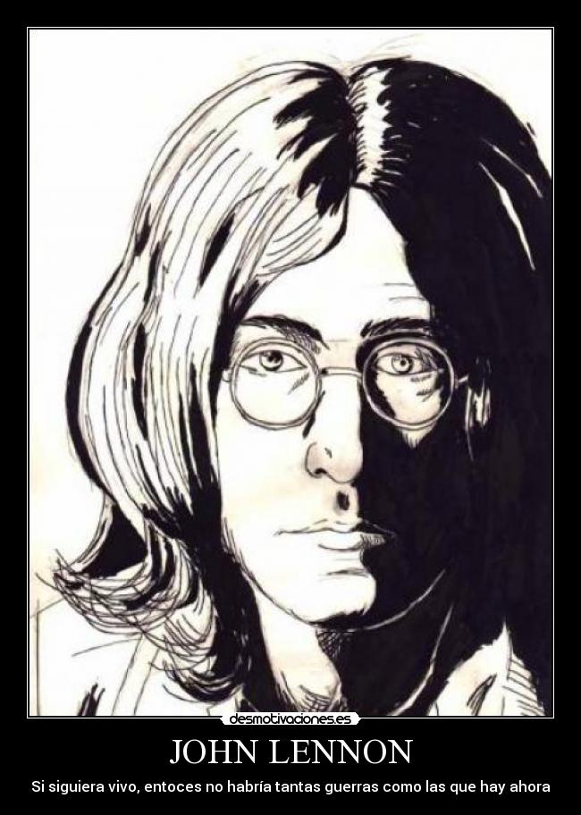 JOHN LENNON - Si siguiera vivo, entoces no habría tantas guerras como las que hay ahora