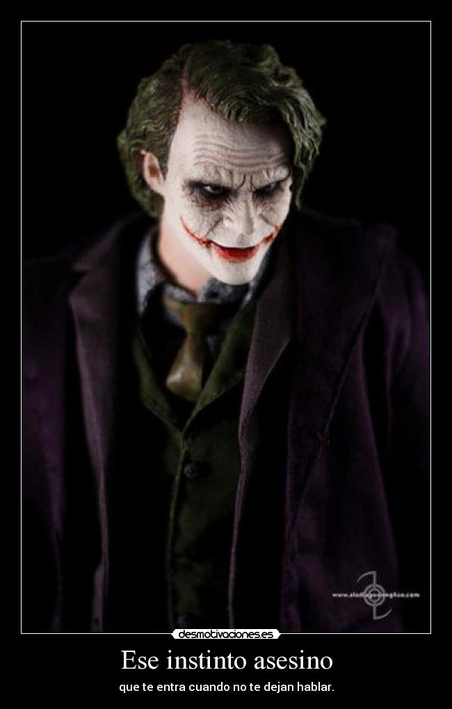 Ese instinto asesino - que te entra cuando no te dejan hablar.