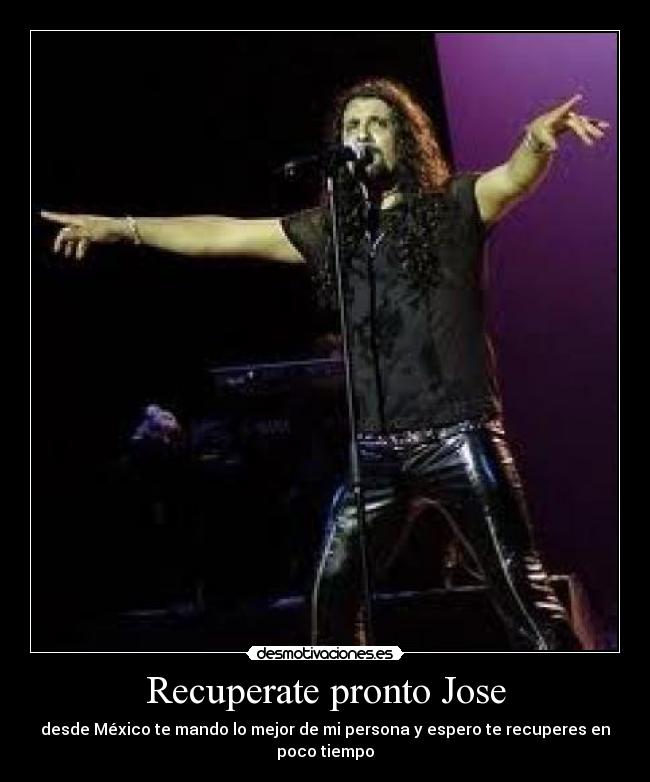 Recuperate pronto Jose - desde México te mando lo mejor de mi persona y espero te recuperes en poco tiempo