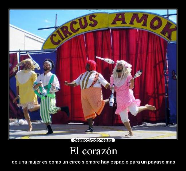 El corazón - de una mujer es como un circo siempre hay espacio para un payaso mas