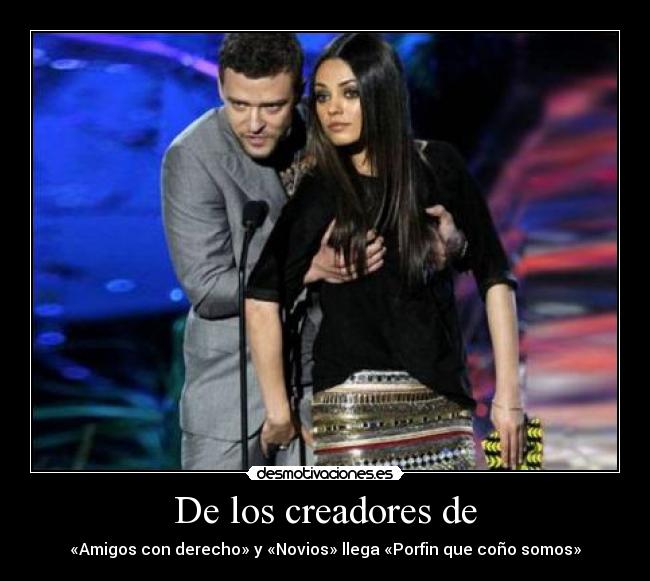 De los creadores de -